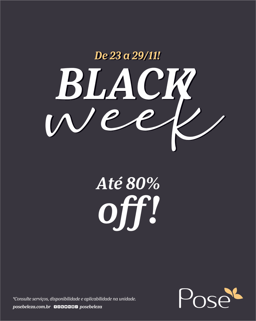 Black Week Posê, até 80% de desconto em serviços e produtos nas lojas.